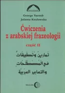 Nauka - Ćwiczenia z arabskiej frazeologii Część 2 Kozłowska Jolanta,Yacoub Georg - miniaturka - grafika 1