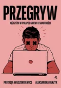 E-booki - literatura faktu - Przegryw. Mężczyźni w pułapce gniewu i samotności - miniaturka - grafika 1
