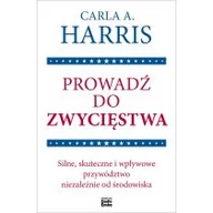 Zarządzanie - Prowadź do zwycięstwa. Silne, skuteczne i wpływowe przywództwo niezależnie od środowiska - miniaturka - grafika 1