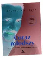 Zdrowie - poradniki - Coraz młodszy. Jak zadbać o sylwetkę, zdrowie i siłę po czterdziestce (wydanie z autografem) - Krzysztof Ibisz - książka - miniaturka - grafika 1