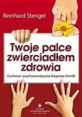 Zdrowie - poradniki - Studio Astropsychologii Twoje palce zwierciadłem zdrowia. Duchowa i psychosomatyczna diagnoza chorób - Stengel  Reinhard - miniaturka - grafika 1
