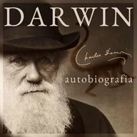 Audiobooki - biografie - Darwin. Autobiografia. Wspomnienia z rozwoju mojego umysłu i charakteru - miniaturka - grafika 1