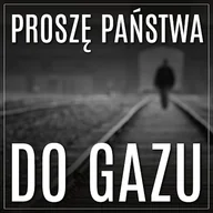Audiobooki - historia - Proszę państwa do gazu Tadeusz Borowski - miniaturka - grafika 1
