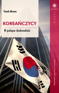 Wydawnictwo Uniwersytetu Jagiellońskiego Koreańczycy. W pułapce doskonałości Frank Ahrens - Powieści - miniaturka - grafika 1