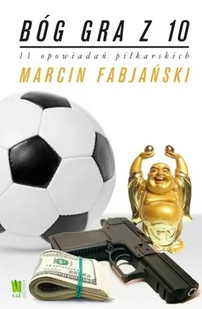Burda książki Marcin Fabjański Bóg gra z 10. 11 opowiadań piłkarskich - Powieści - miniaturka - grafika 2