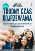 Poradniki dla rodziców - Trudny czas dojrzewania. Jak pomóc nastolatkom radzić sobie z emocjami, osiągać cele i budować więzi, stosując terapię akceptacji i zaangażowania oraz psychologię pozytywną - Louise Hayes - miniaturka - grafika 1