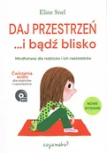 Poradniki dla rodziców - Daj przestrzeń... i bądź blisko. Mindfulness dla rodziców i ich nastolatków - Eline Snel - książka - miniaturka - grafika 1