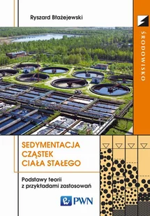 Sedymentacja cząstek ciała stałego - Ryszard Błażejewski - Podręczniki dla szkół wyższych - miniaturka - grafika 1
