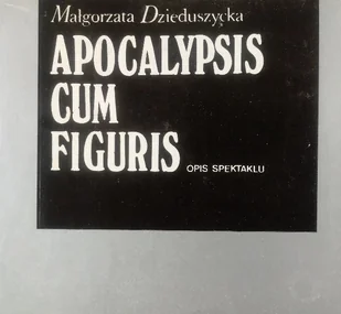 Apocalypsis Cum Figuris Opis Spektaklu - Książki o kulturze i sztuce - miniaturka - grafika 1
