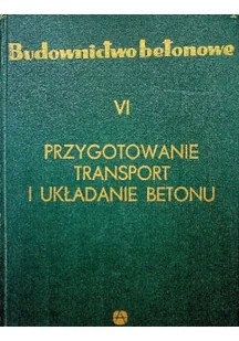 Przygotowanie Transport i układanie Betonu - Książki o kulturze i sztuce - miniaturka - grafika 1