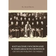 Religia i religioznawstwo - Wydawnictwo Diecezjalne Sandomierz Adam Orczyk Kształcenie i wychowanie w seminariach duchownych od XVI do połowy XX wieku - miniaturka - grafika 1
