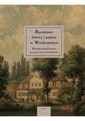 Felietony i reportaże - Barokowe dwory i pałace w Wielkopolsce - miniaturka - grafika 1