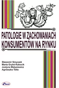 Sł.Smyczek , M.Grybś-Kabocik , J. Matysiewicz, A.T Patalogie w zachowaniach konsumentów na rynku - Marketing - miniaturka - grafika 1
