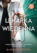 Felietony i reportaże - Lekarka więzienna Kiedy przemoc narkotyki i samobójstwa to twoja codzienność Amanda Brown - miniaturka - grafika 1