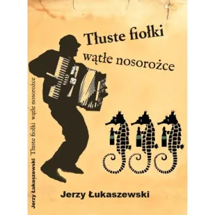 Tłuste fiołki, wątłe nosorożce - Jerzy Łukaszewski - Poezja - miniaturka - grafika 1