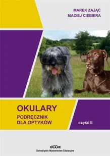 Okulary. Podręcznik dla optyków cz.2 - Marek Zając, Maciej Ciebiera - Podręczniki dla szkół wyższych - miniaturka - grafika 1