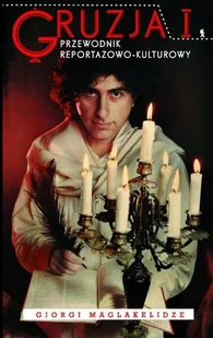 Gruzja. Przewodnik reportażowo-kulturowy - Przewodniki - miniaturka - grafika 1