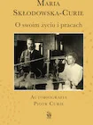 O swoim życiu i pracach. Autobiografia Piotr Curie - Biografie i autobiografie - miniaturka - grafika 1
