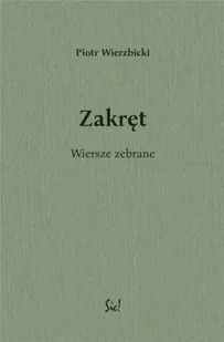 Zakręt. Wiersze zebrane - Piotr Wierzbicki - Poezja - miniaturka - grafika 1