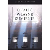 Literatura popularno naukowa dla młodzieży - Petrus Ocalić własne sumienie. Bogactwo dekalogu - Edward Staniek - miniaturka - grafika 1