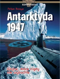 Antarktyda 1947. Wojna, która nigdy nie wybuchła - Felietony i reportaże - miniaturka - grafika 1