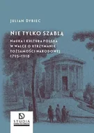 Historia świata - KSIĘGARNIA AKADEMICKA Nie tylko szablą - Julian Dybiec - miniaturka - grafika 1