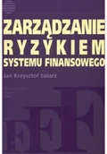 Ekonomia - Solarz Jan Krzysztof Zarządzanie ryzykiem systemu finansowego - mamy na stanie, wyślemy natychmiast - miniaturka - grafika 1