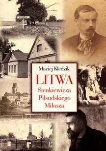 LTW Litwa Sienkiewicza Piłsudskiego Miłosza - Maciej Kledzik - Eseje - miniaturka - grafika 1