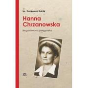 Powieści - SPES Hanna Chrzanowska. Blogosławiona pielęgniarka Ks. Kazimierz Kubik - miniaturka - grafika 1