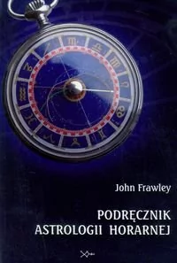 WYDAWNICTWO FUTURARIUM Podręcznik astrologii horarnej John Frawley - Ezoteryka - miniaturka - grafika 1