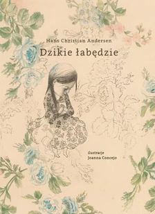 Tako Dzikie łabędzie - Hans Christian Andersen - Baśnie, bajki, legendy - miniaturka - grafika 1