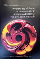 Technika - Wybrane zagadnienia modelowania CFD procesu wytłaczania tworzyw polimerowych - miniaturka - grafika 1