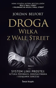 Droga Wilka z Wall Street - Jordan Belfort - książka - Podręczniki dla szkół wyższych - miniaturka - grafika 1