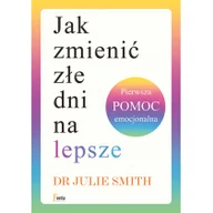 Pozostałe książki - Jak zmienić złe dni na lepsze. Pierwsza pomoc emocjonalna - miniaturka - grafika 1