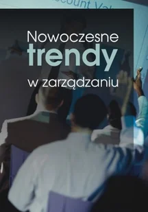 Akademia humanistyczno-ekonomiczna Nowoczesne trendy w zarządzaniu - Wydawnictwo Akademii Humanistyczno-Ekonomicznej w Łodzi - Zarządzanie - miniaturka - grafika 2