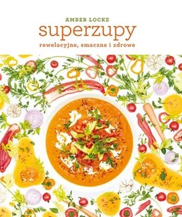 Olesiejuk Superzupy: rewelacyjne, smaczne i zdrowe LIT-10259 - Książki kucharskie - miniaturka - grafika 1