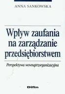 Zarządzanie - Wpływ zaufania na zarządzanie przedsiębiorstwem. Perspektywa wewnątrzorganizacyjna - miniaturka - grafika 1