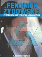 Kulturoznawstwo i antropologia - Wektory Kevin MacDonald Fenomen żydowski. Ze studiów nad etniczną aktywnością - miniaturka - grafika 1