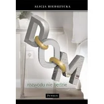 Dom Rozwodu nie będzie Alicja Biedrzycka - Poradniki hobbystyczne - miniaturka - grafika 2