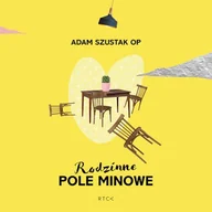 Audiobooki - poradniki - Rodzinne pole minowe o.Adam Szustak OP - miniaturka - grafika 1