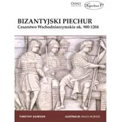 Historia świata - Bizantyjska piechota. Cesarstwo Wschodniorzymskie ok. 900-1204 - miniaturka - grafika 1