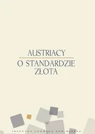 Ekonomia - Instytut Ludwiga von Misesa praca zbiorowa Austriacy o standardzie złota - miniaturka - grafika 1
