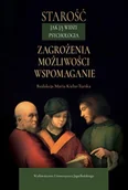 Psychologia - Starość jak ją widzi psychologia. Zagrożenia, możliwości, wspomaganie - miniaturka - grafika 1