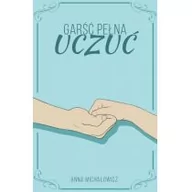 Poezja - Borgis Garść pełna uczuć Anna Michałowicz - miniaturka - grafika 1