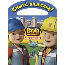 Chwyć bajeczkę Bob Budowniczy. Bob odważny