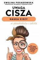 Pedagogika i dydaktyka - Uwaga cisza - nauka ciszy w przedszkolu i szkole - Ewelina Posadowska - miniaturka - grafika 1