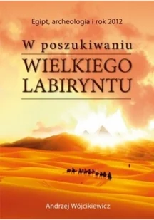Wójcikiewicz Andrzej W poszukiwaniu Wielkiego Labiryntu - Ezoteryka - miniaturka - grafika 2