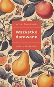 Religia i religioznawstwo - Wszystko darowane. Myśli na każdy dzień - miniaturka - grafika 1