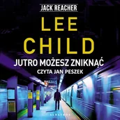 Audiobooki - kryminał, sensacja, thriller - Jutro możesz zniknąć. Jack Reacher. Tom 13 Lee Child - miniaturka - grafika 1