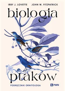 Biologia ptaków. Podręcznik ornitologa - J Irby Lovette, John W Fitzpatrick - książka - Nauki przyrodnicze - miniaturka - grafika 1